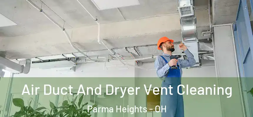  Air Duct And Dryer Vent Cleaning Parma Heights - OH