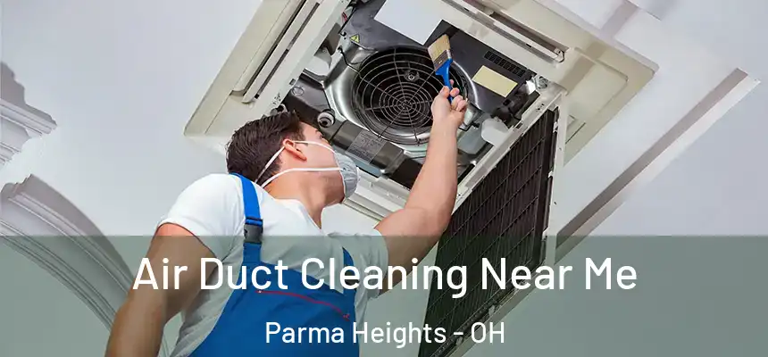 Air Duct Cleaning Near Me Parma Heights - OH