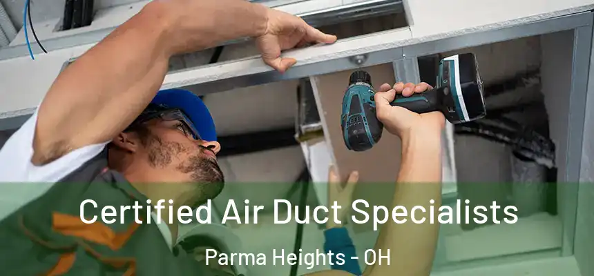  Certified Air Duct Specialists Parma Heights - OH