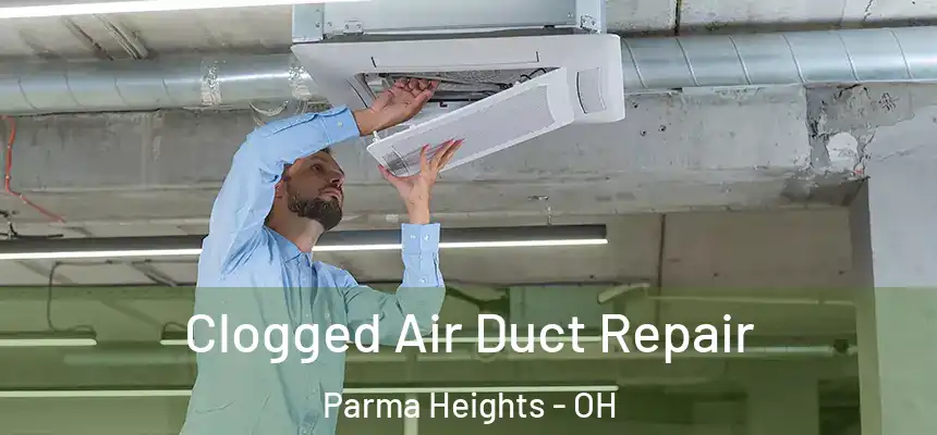  Clogged Air Duct Repair Parma Heights - OH