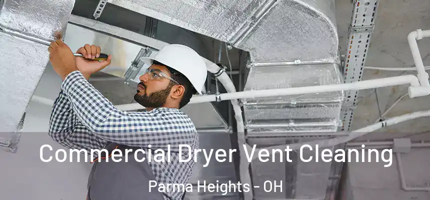  Commercial Dryer Vent Cleaning Parma Heights - OH