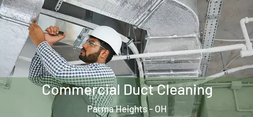  Commercial Duct Cleaning Parma Heights - OH
