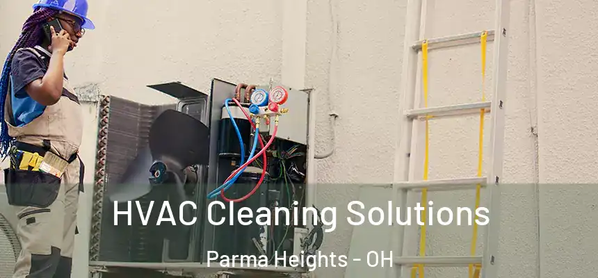  HVAC Cleaning Solutions Parma Heights - OH