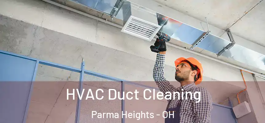  HVAC Duct Cleaning Parma Heights - OH