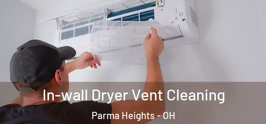  In-wall Dryer Vent Cleaning Parma Heights - OH