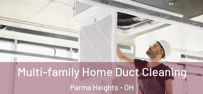  Multi-family Home Duct Cleaning Parma Heights - OH