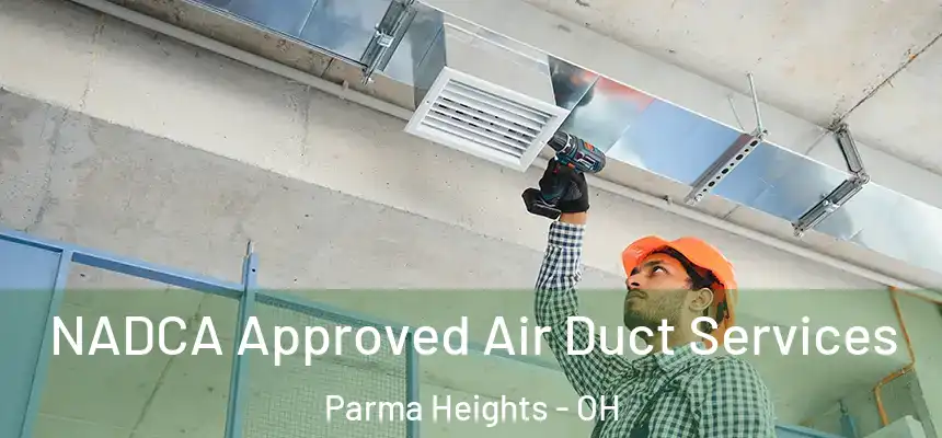  NADCA Approved Air Duct Services Parma Heights - OH