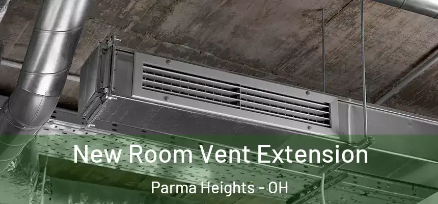 New Room Vent Extension Parma Heights - OH