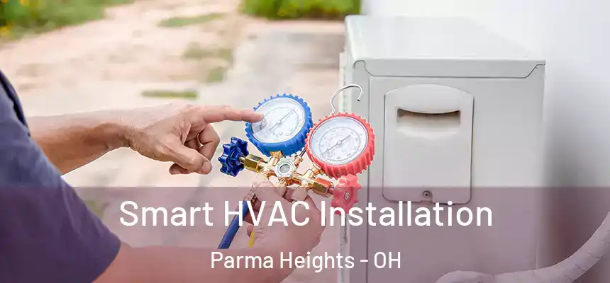  Smart HVAC Installation Parma Heights - OH
