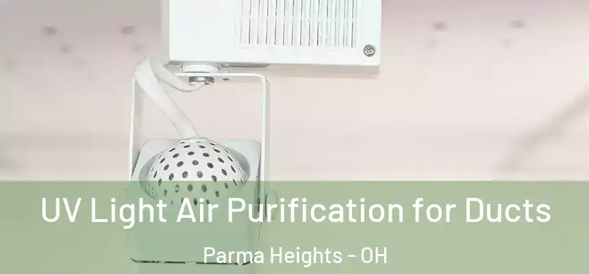  UV Light Air Purification for Ducts Parma Heights - OH