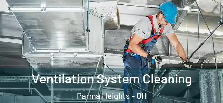  Ventilation System Cleaning Parma Heights - OH